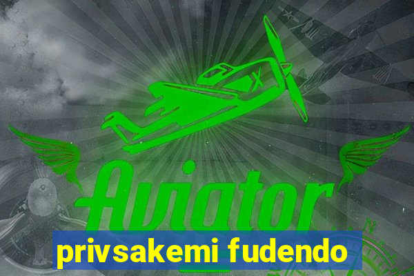 privsakemi fudendo
