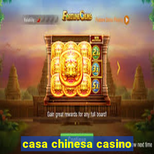 casa chinesa casino