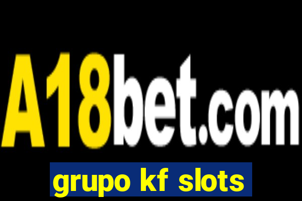 grupo kf slots