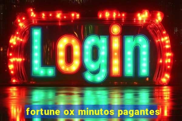 fortune ox minutos pagantes