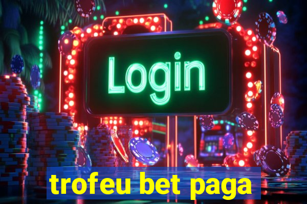 trofeu bet paga