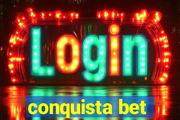 conquista bet