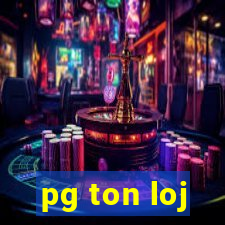 pg ton loj