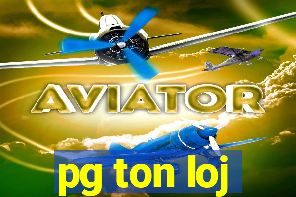 pg ton loj