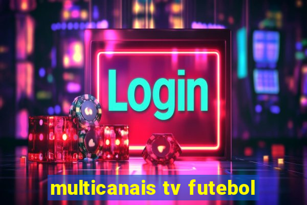 multicanais tv futebol