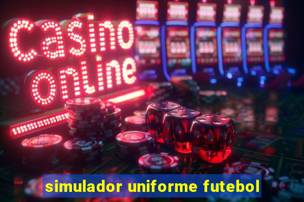 simulador uniforme futebol