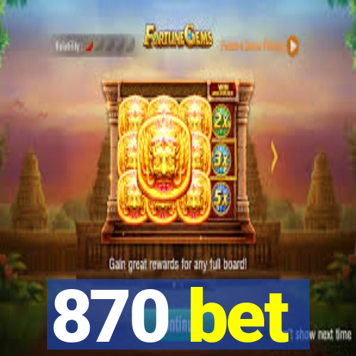 870 bet
