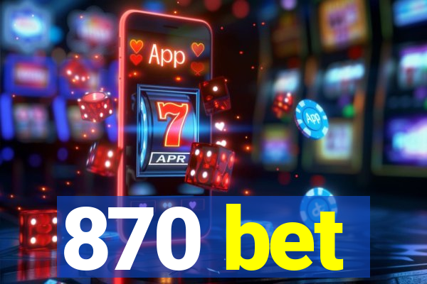 870 bet