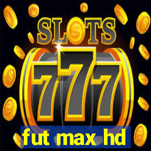 fut max hd