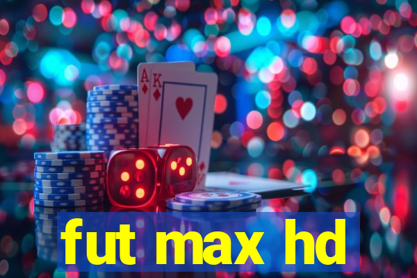 fut max hd