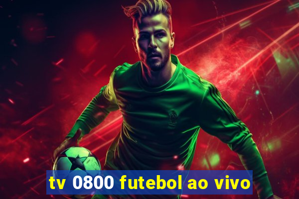 tv 0800 futebol ao vivo