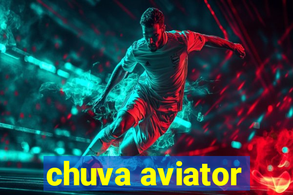 chuva aviator