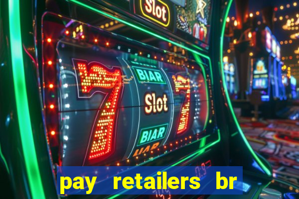 pay retailers br servicos de pagamentos ltda