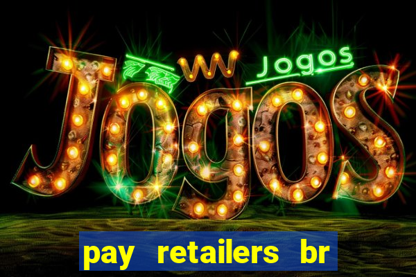 pay retailers br servicos de pagamentos ltda