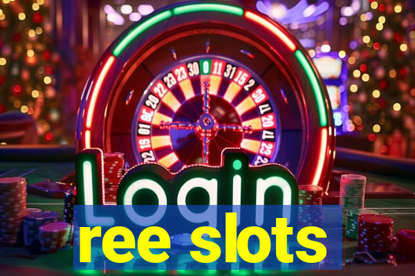 ree slots