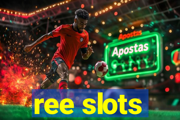 ree slots