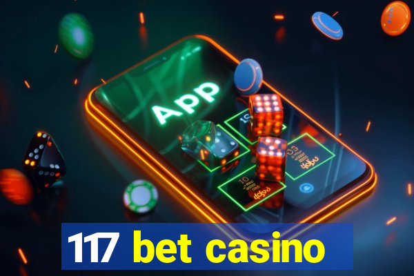 117 bet casino