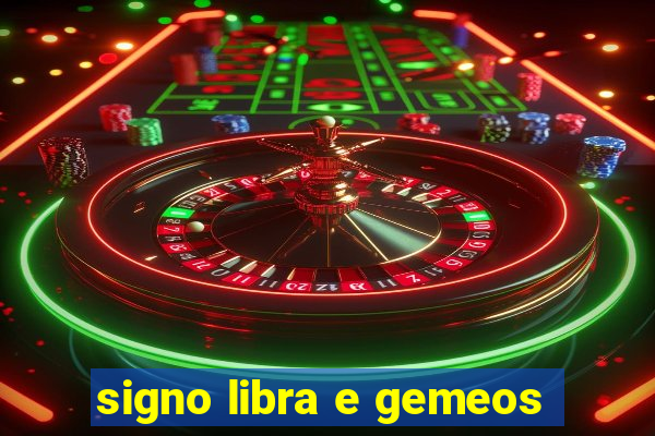 signo libra e gemeos