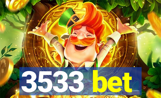 3533 bet