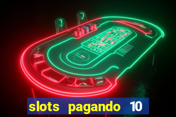slots pagando 10 no cadastro