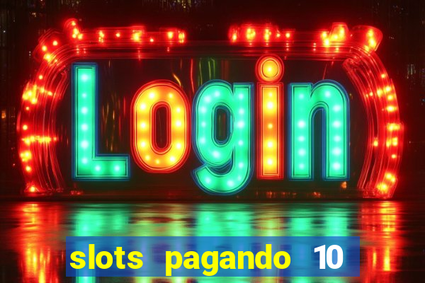 slots pagando 10 no cadastro