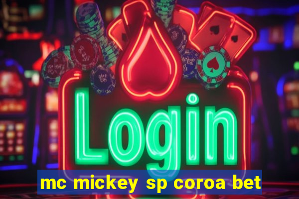 mc mickey sp coroa bet