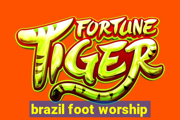 brazil foot worship