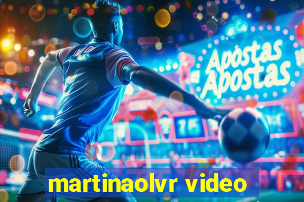 martinaolvr video
