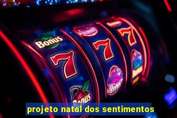 projeto natal dos sentimentos