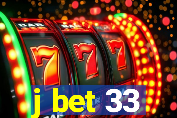j bet 33