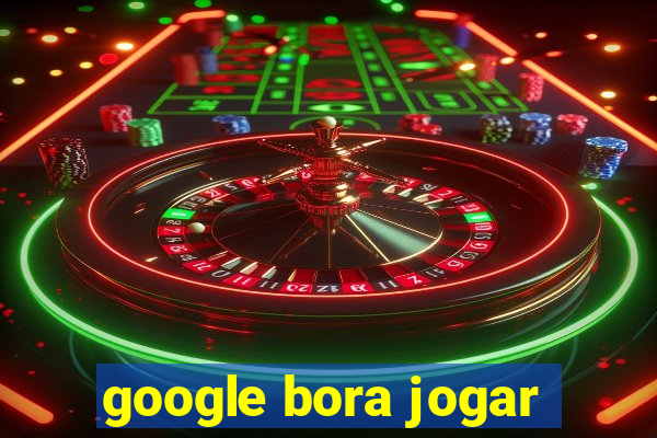 google bora jogar