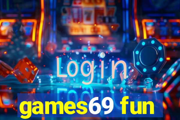 games69 fun