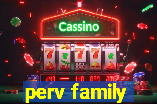 perv family