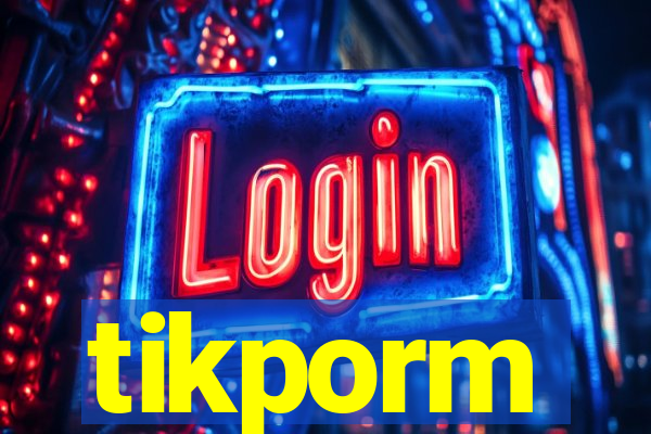 tikporm