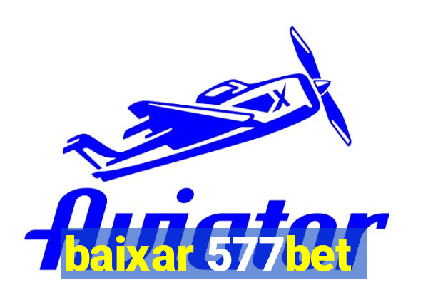 baixar 577bet