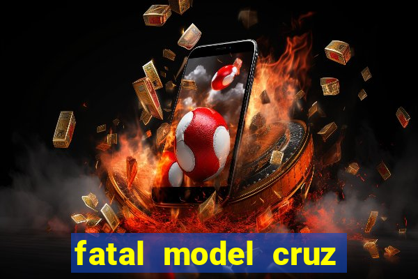 fatal model cruz das almas