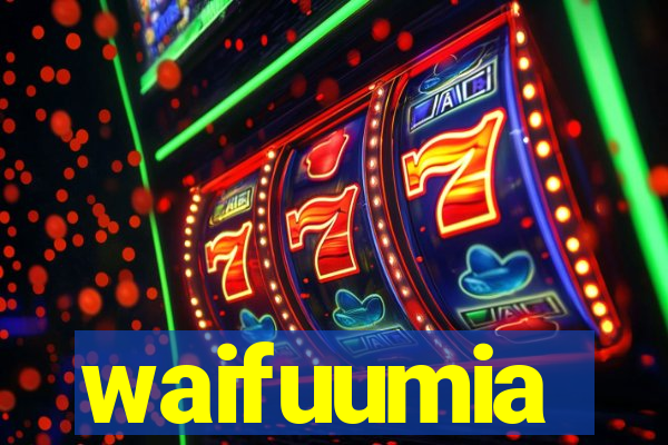 waifuumia
