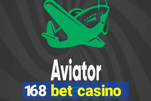 168 bet casino