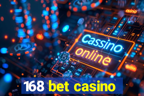 168 bet casino