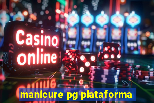manicure pg plataforma