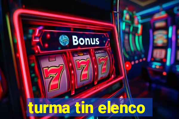 turma tin elenco