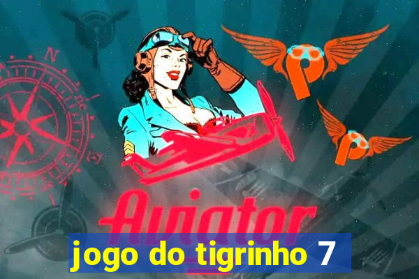 jogo do tigrinho 7