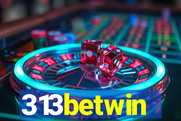 313betwin