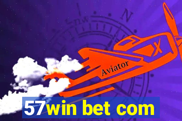 57win bet com