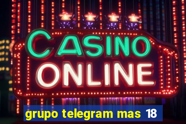 grupo telegram mas 18