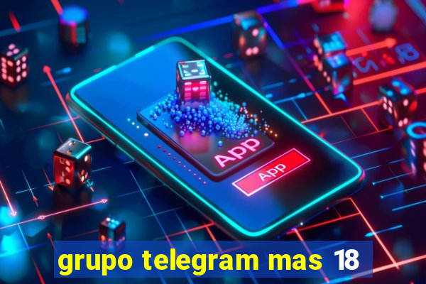 grupo telegram mas 18