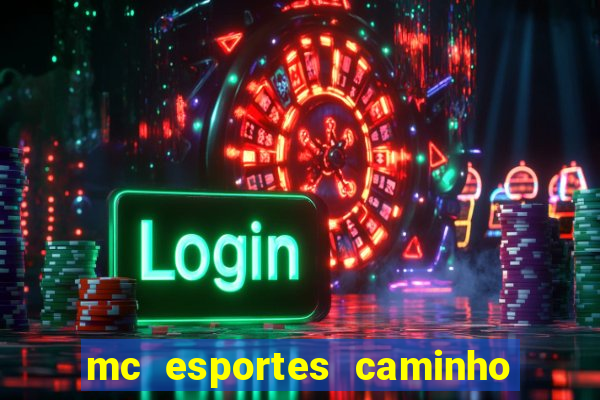 mc esportes caminho da sorte