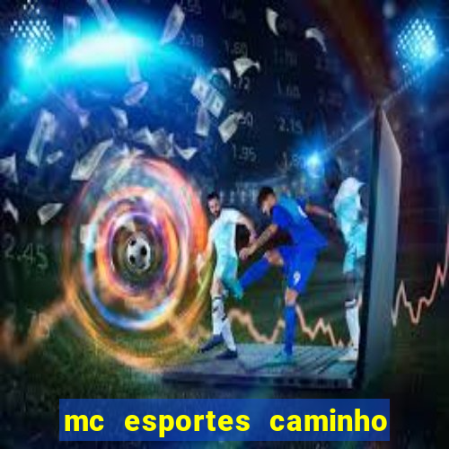 mc esportes caminho da sorte