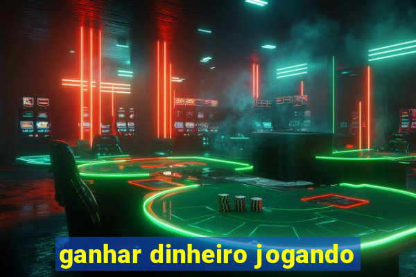 ganhar dinheiro jogando