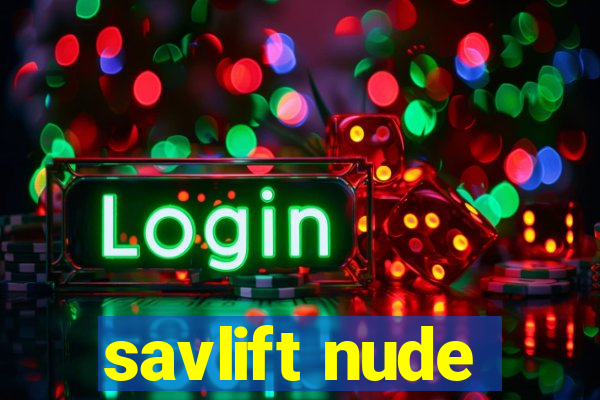savlift nude
